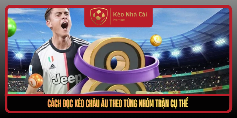 Kèo Châu Âu Và Nghệ Thuật Đọc Xác Suất Tại Kèo Nhà Cái 2 Cach Doc Keo Chau Au Theo Tung Nhom Tran Cu The