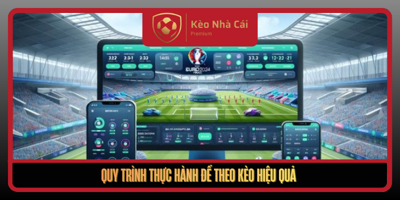 Kèo Bóng Đá Trực Tuyến Theo Dòng Trận Tại Kèo Nhà Cái Mỗi Ngày 3 Quy Trinh Thuc Hanh De Theo Keo Hieu Qua