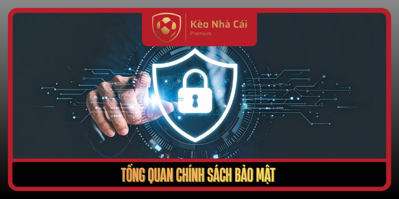 Bảo Mật Tại Kèo Nhà Cái Minh Bạch An Toàn Và Tin Cậy 1 Tong Quan Chinh Sach Bao Mat