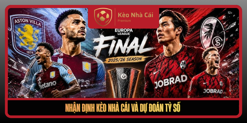 Nhận Định Freiburg Và Aston Villa – Trận Đấu Đáng Xem 3 Nhan Dinh Keo Nha Cai Va Du Doan Ty So