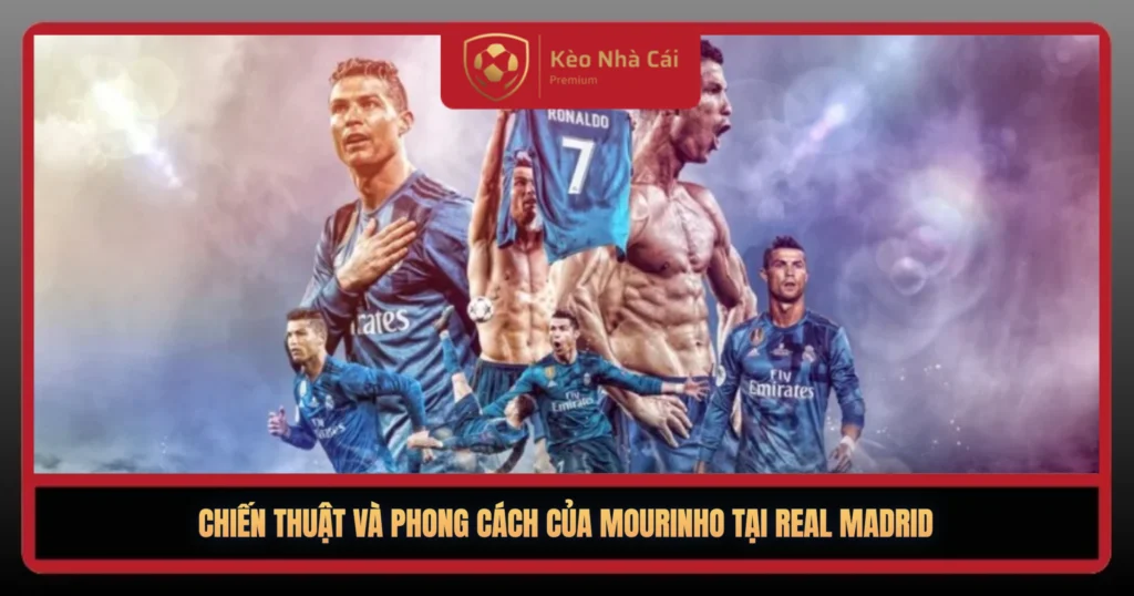 Mourinho Real Madrid – Chương Huyền Thoại Đáng Nhớ 2 Chien Thut Va Phong Cach Cua Mourinho Tai Real Madrid1